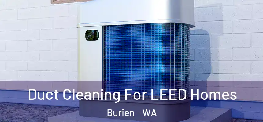 Duct Cleaning For LEED Homes Burien - WA