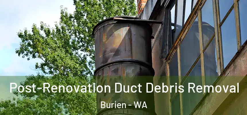 Post-Renovation Duct Debris Removal Burien - WA